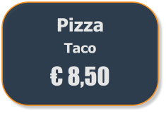 Pizza  Taco € 8,50