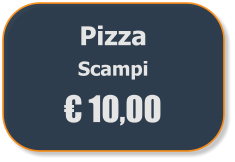 Pizza  Scampi € 10,00