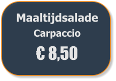 Maaltijdsalade  Carpaccio € 8,50