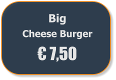 Big Cheese Burger € 7,50
