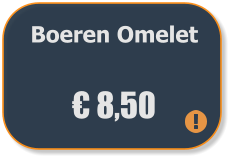 Boeren Omelet   € 8,50