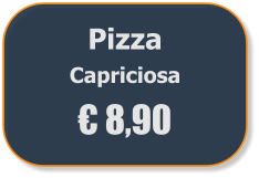 Pizza  Capriciosa € 8,90