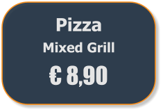 Pizza  Mixed Grill € 8,90