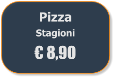 Pizza  Stagioni € 8,90