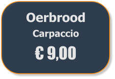 Oerbrood  Carpaccio € 9,00